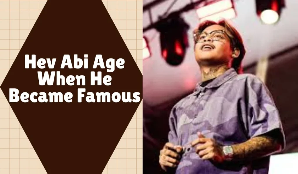 Hev Abi Age When He Became Famous