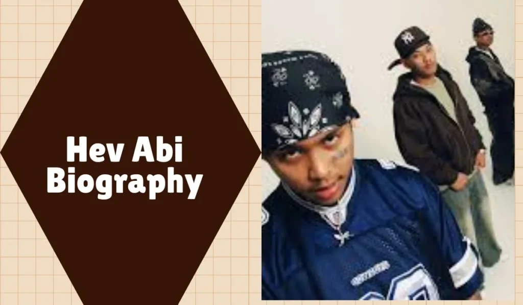 Hev Abi Biography