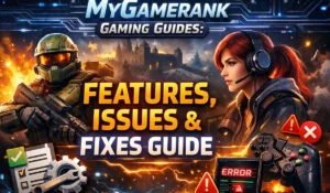 MyGamerank Gaming Guides Features, Issues & Fixes Guide